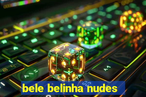 bele belinha nudes